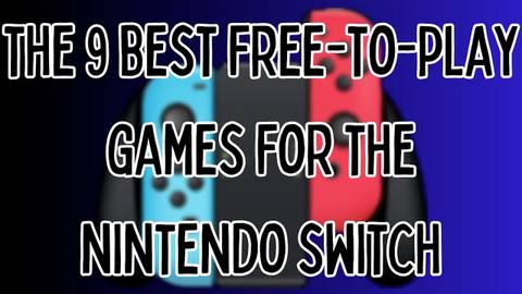 The 9 Best Free-to-Play Games for the Nintendo Switch
