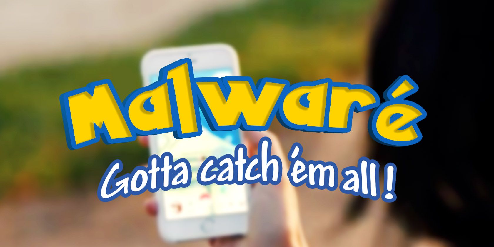Did You Treat Yourself To Pokemon Go Malware