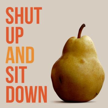 Shut Up and Sit Down Podcast