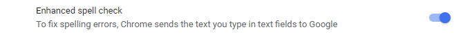 Enable Google Chrome enhanced spell check.