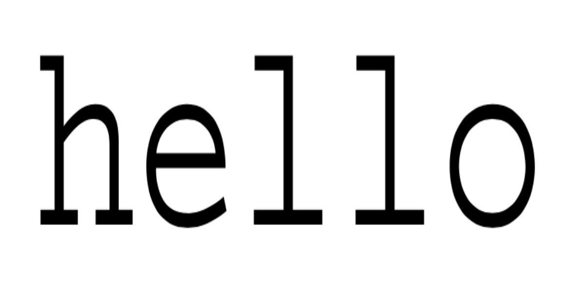 Hello written in Courier font