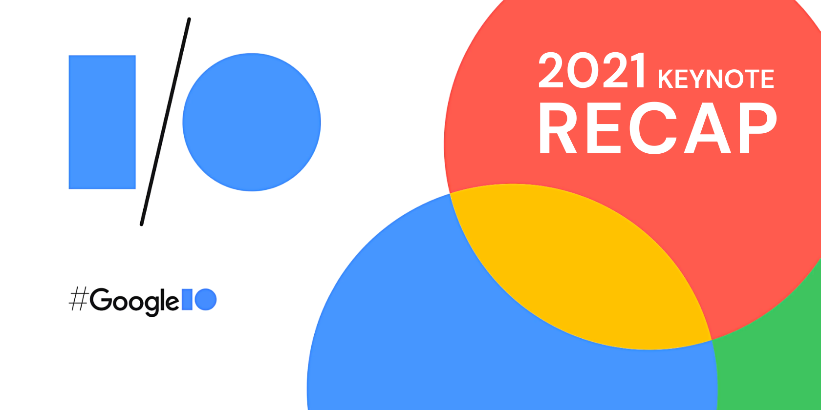 Les plus grandes révélations de la keynote I/O 2021 de Google