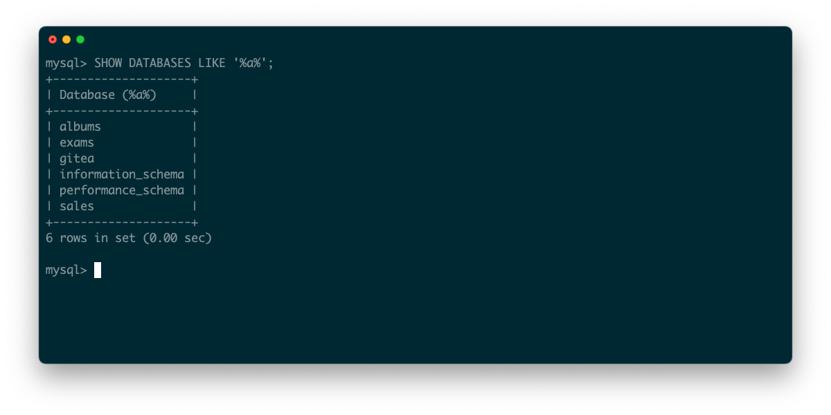 A screenshot of a terminal showing the results of a SHOW DATABASES LIKE MySQL command