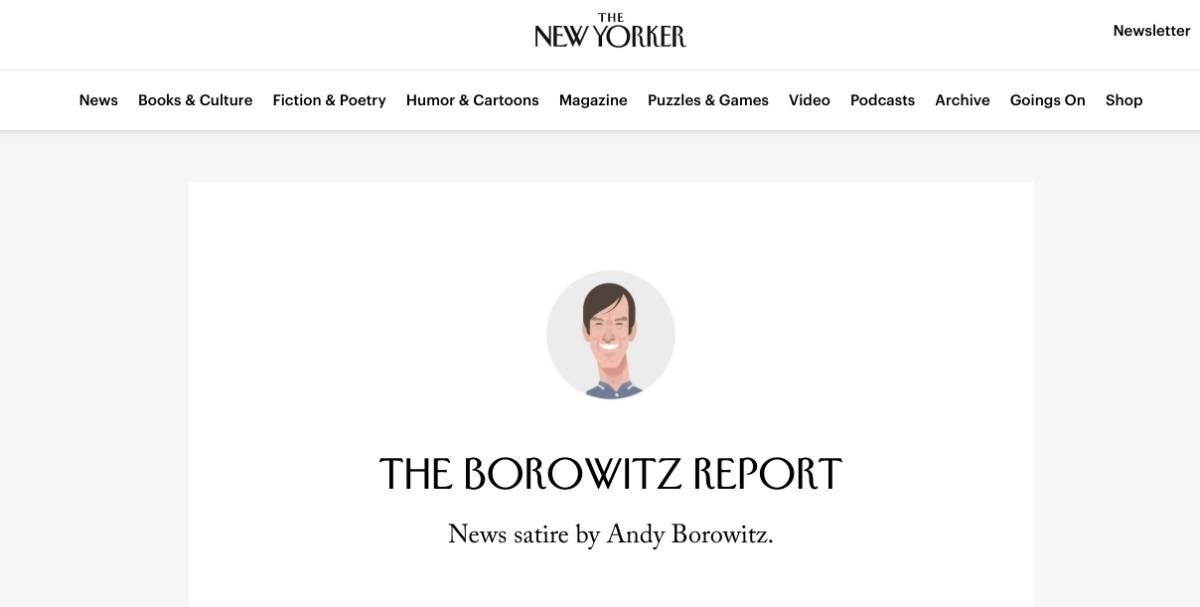 Andy Borowitz is perhaps the finest satire news writer in the world today, and his newsletter is free to subscribe to