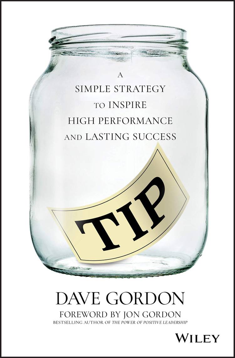 TIP: A Simple Strategy to Inspire High Performance and Lasting Success TIP: A Simple Strategy to Inspire High Performance and Lasting Success