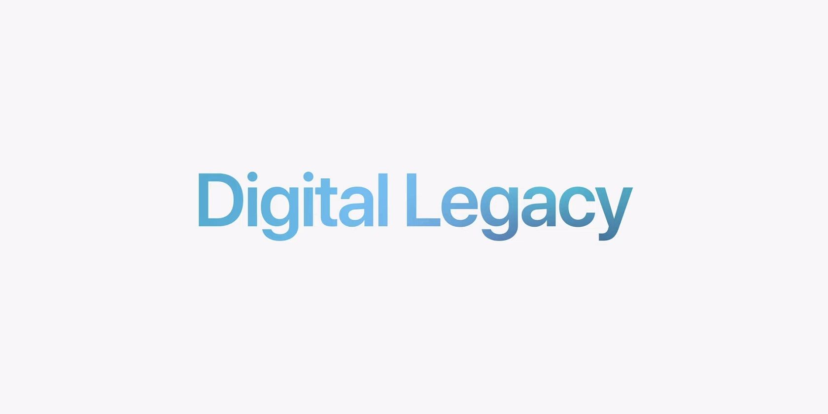 Apple's Digital Legacy program
