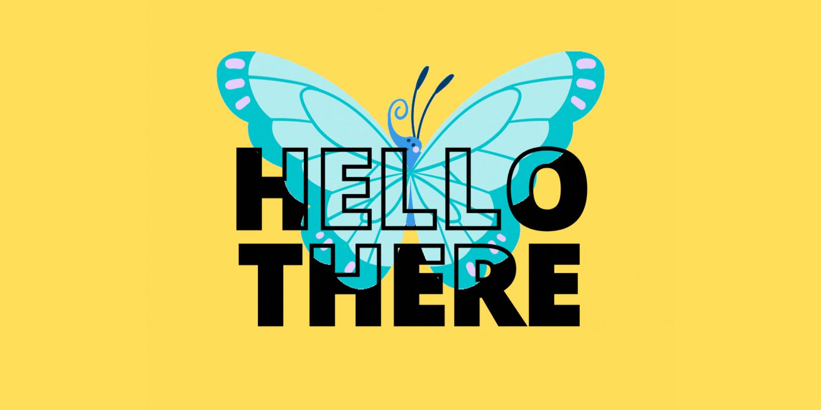 Yellow background with black text saying Hello There and a blue butterfly masked in the text.
