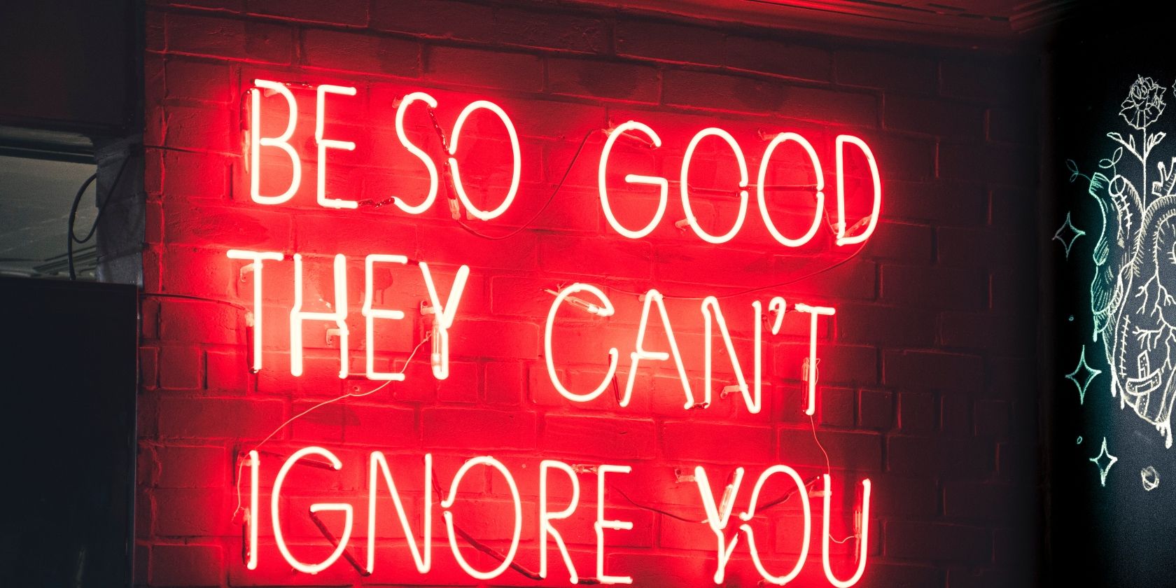 red neon sign that says be so good they cant ignore you
