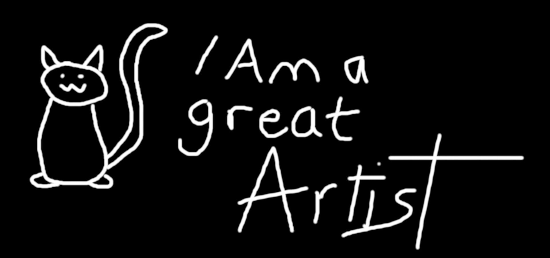 crude image of a cat, with the words, "I am a great artist".