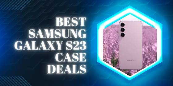 Best Samsung Galaxy S23 Case Deals