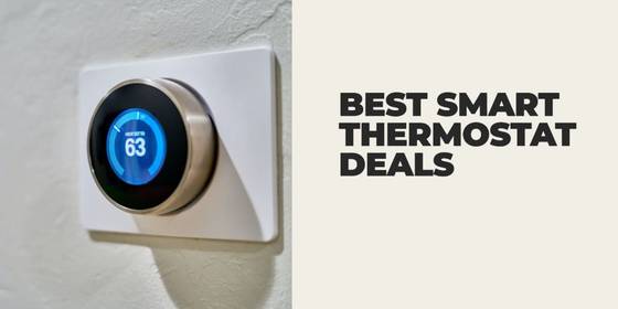 Smart Homes, Smart Savings: Get the Best Deals on Smart Thermostats 