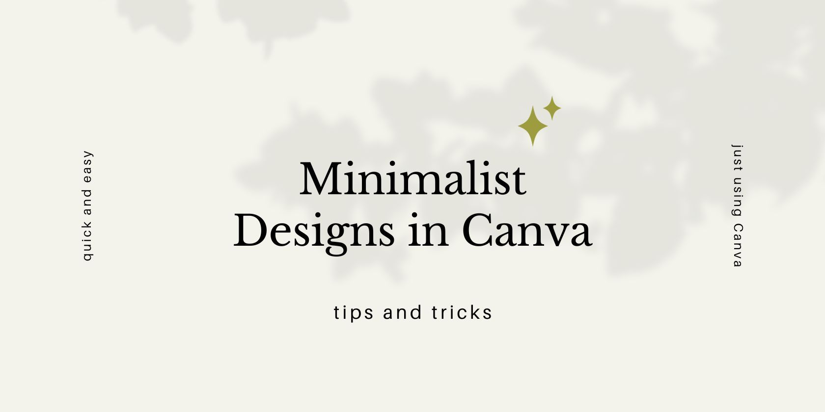 Minimalist Design in Canva text in centre of page, with tips and tricks below it on a beige background.