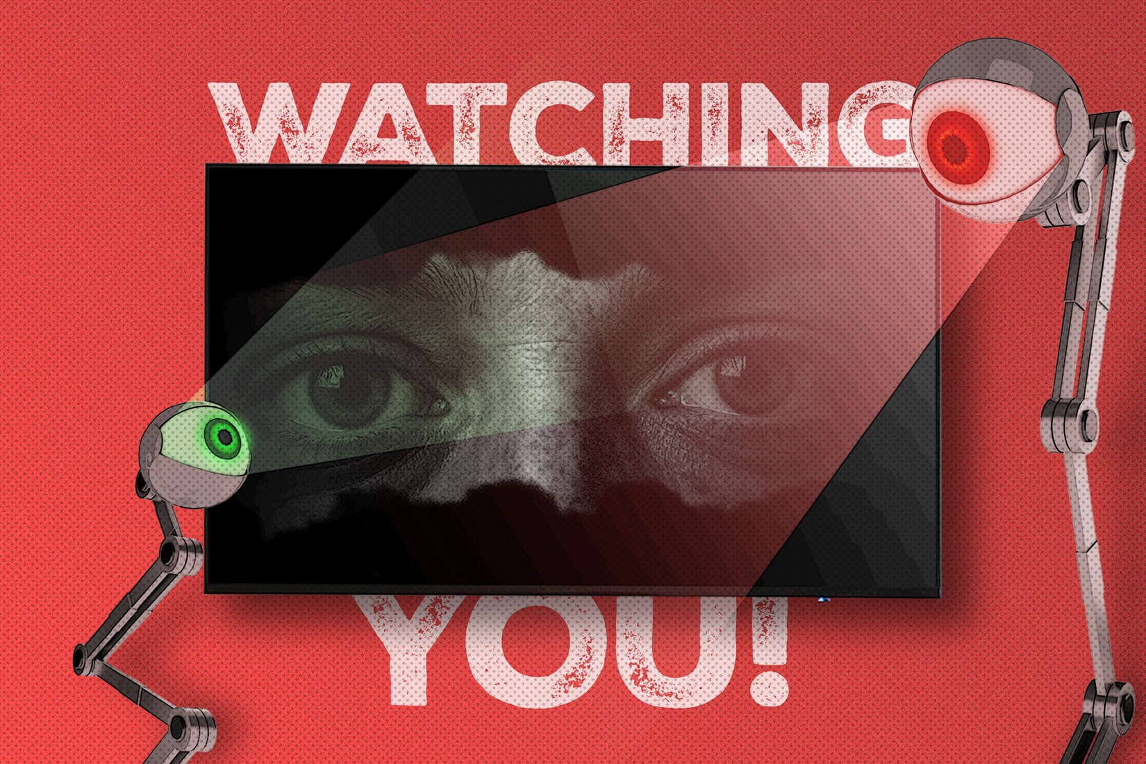 A TV with two eyes on the screen, the text 'watching you' behind the TV, and two robotic eyes beside.